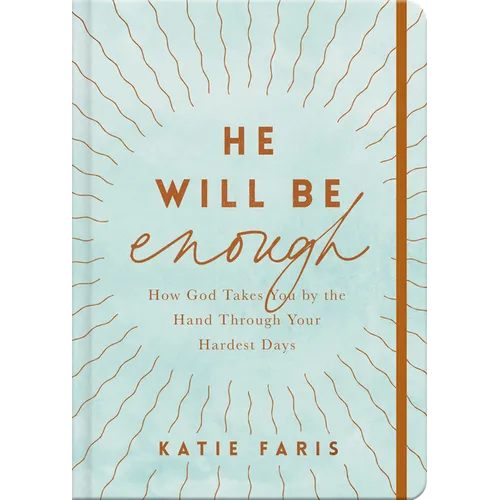 He Will Be Enough: How God Takes You by the Hand Through Your Hardest Days
