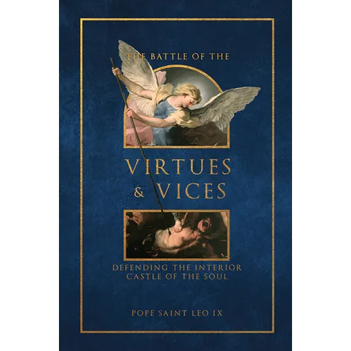 The Battle of the Virtues and Vices: Defending the Interior Castle of the Soul