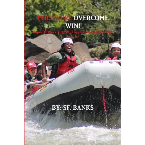 Persevere Overcome Win: SuperPOWers That Will Give Your Child The EDGE In Life