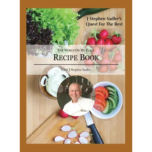 J Stephen Sadler's Quest For The Best: The World On My Plate