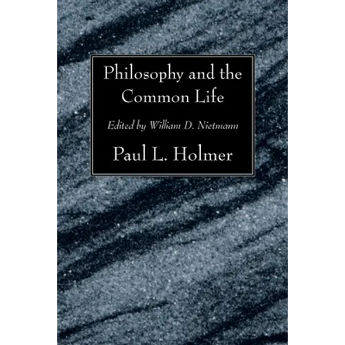 Philosophy and the Common Life: The Twelfth Annual Knoles Lectures