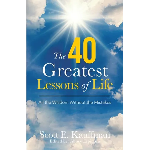 The 40 Greatest Lessons of Life: All the Wisdom, with the Mistakes