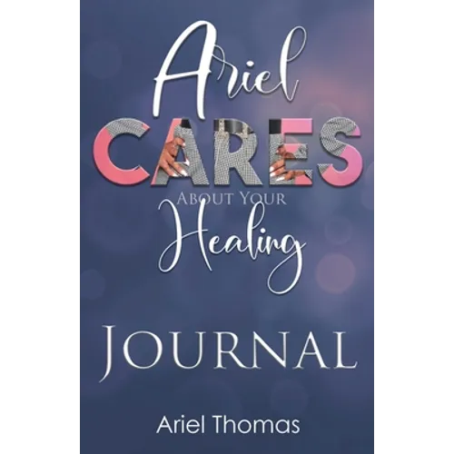 Ariel Cares About Your Healing Journal