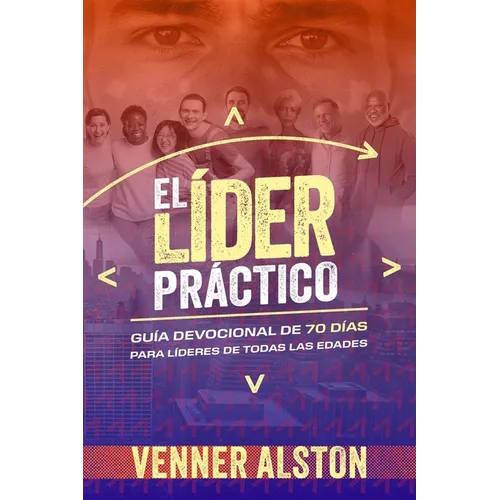 El Líder Práctico: Guía Devocional de 70 Días para Líderes de Todas las Edades