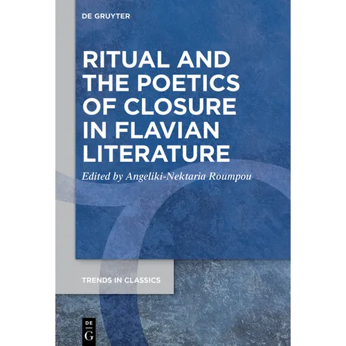 Ritual and the Poetics of Closure in Flavian Literature