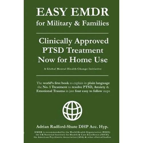 EASY EMDR for MILITARY & FAMILIES: The World's No. 1 Clinically Approved Treatment for PTSD & Anxiety now available for Home Use - in Just 4 EASY Step