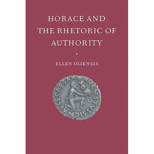 Horace & the Rhetoric of Autho