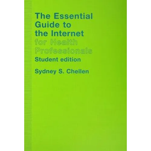 The Essential Guide to the Internet for Health Professionals