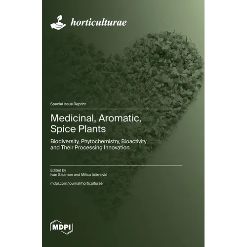 Medicinal, Aromatic, Spice Plants: Biodiversity, Phytochemistry, Bioactivity and Their Processing Innovation
