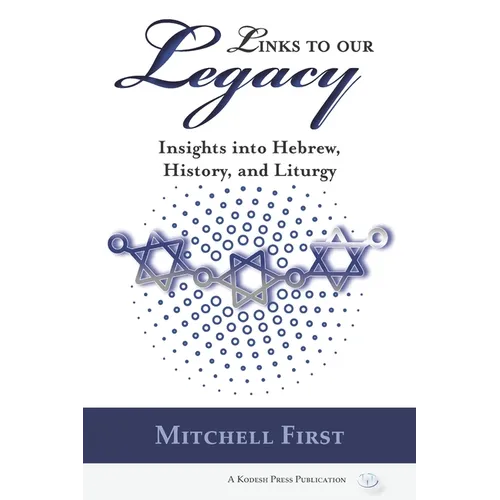 Links to Our Legacy: Insights into Hebrew, History, and Liturgy