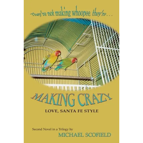 Making Crazy: Love, Santa Fe Style; Second Novel in the Santa Fe Trilogy