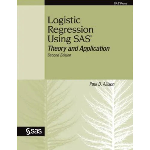 Logistic Regression Using SAS: Theory and Application