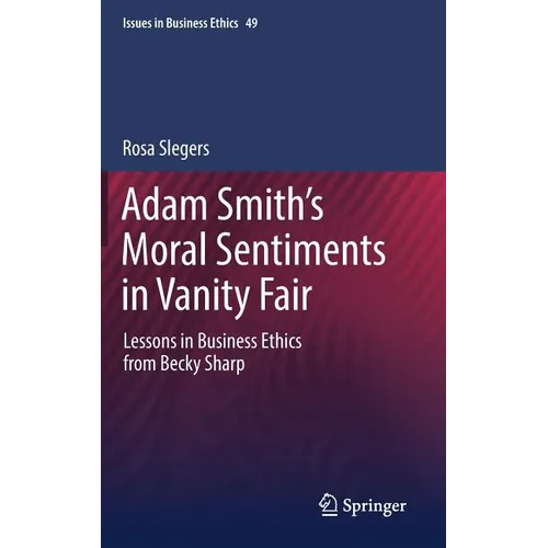 Adam Smith's Moral Sentiments in Vanity Fair: Lessons in Business Ethics from Becky Sharp