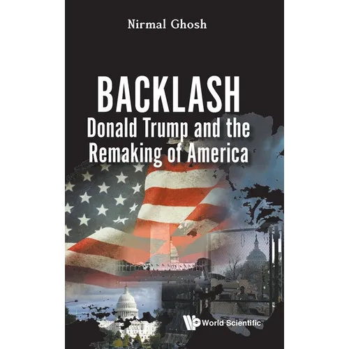 Backlash: Donald Trump and the Remaking of America