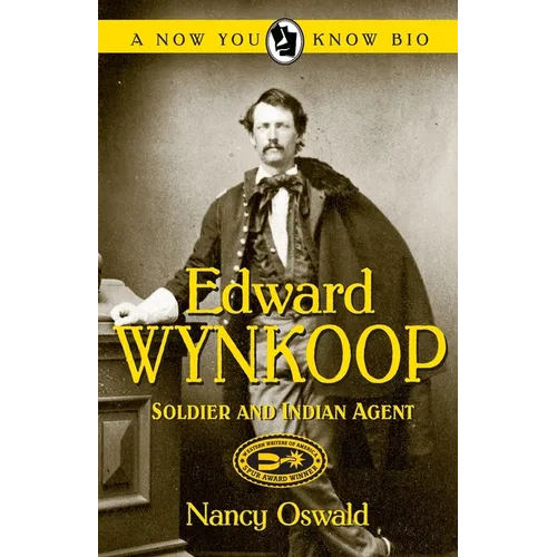 Edward Wynkoop: Soldier and Indian Agent