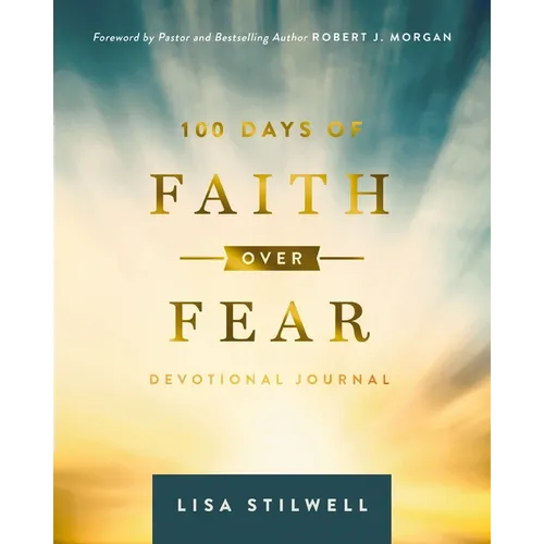 100 Days of Faith Over Fear: Devotional Journal