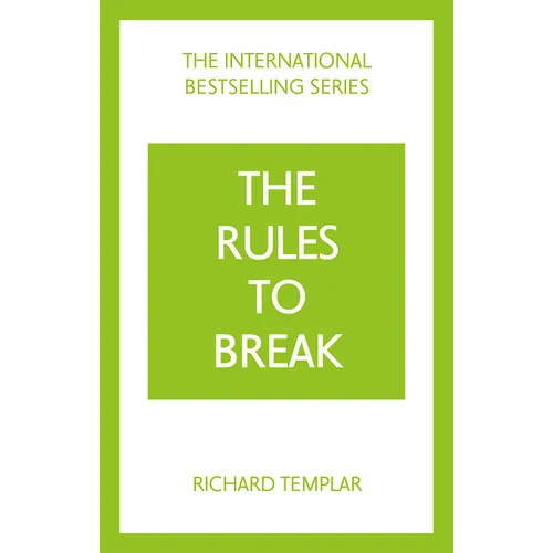 The Rules to Break: A Personal Code for Living Your Life, Your Way (Richard Templar's Rules)