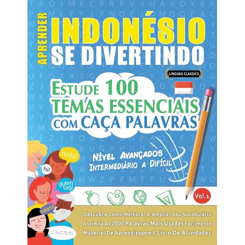 Aprender Indonésio Se Divertindo! - Nível Avançados: Intermediário a Difícil - Estude 100 Temas Essenciais Com Caça Palavras - Vol.1