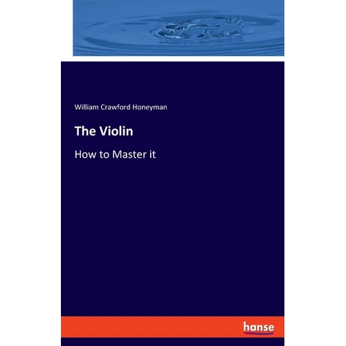 The Violin: How to Master it