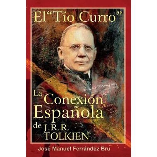 El Tío "Curro". La Conexión Española de J.R.R. Tolkien