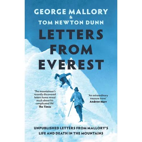 Letters from Everest: Unpublished Letters from Mallory's Life and Death in the Mountains