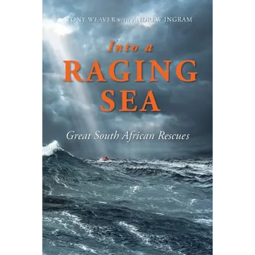 Into a Raging Sea: Great South African Rescues