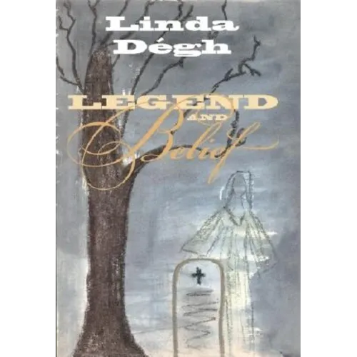 Legend and Belief: Dialectics of a Folklore Genre