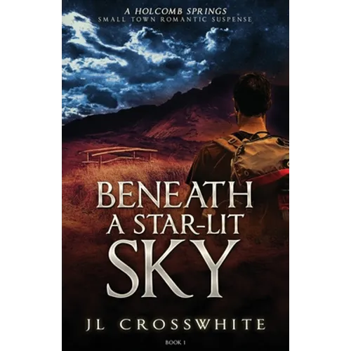 Beneath a Star-Lit Sky: a Holcomb Springs Small Town Romantic Suspense book 1