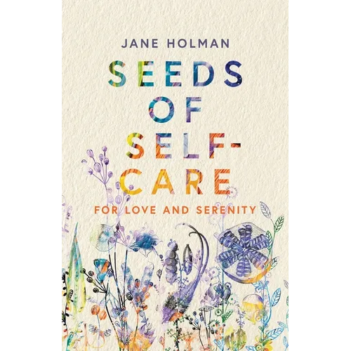 Seeds of Self-Care: For Love and Serenity