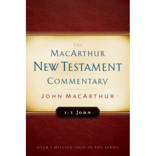 1-3 John MacArthur New Testament Commentary: Volume 31