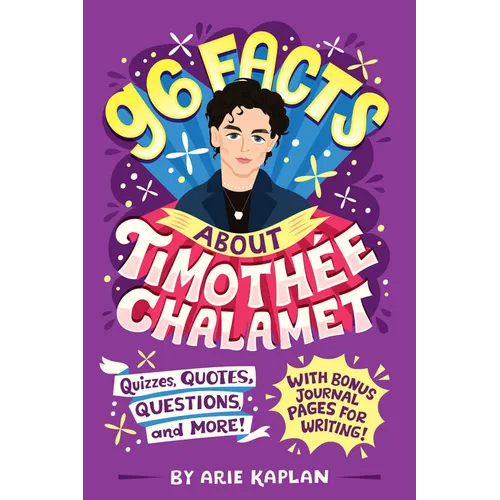96 Facts About Timothée Chalamet: Quizzes, Quotes, Questions, and More! With Bonus Journal Pages for Writing!