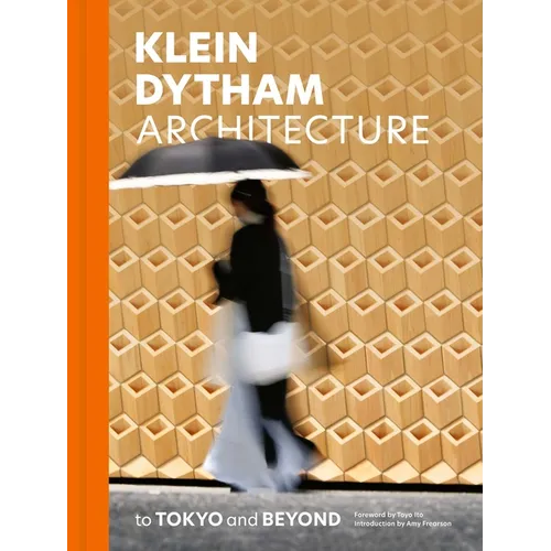 Klein Dytham Architecture: To Tokyo and Beyond