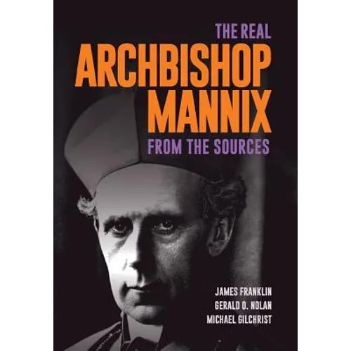 The Real Archbishop Mannix: From the Sources