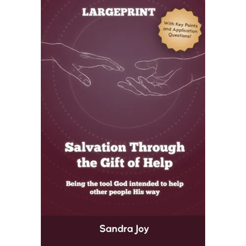 Salvation Through the Gift of Help: Being the tool God intended to help other people His way