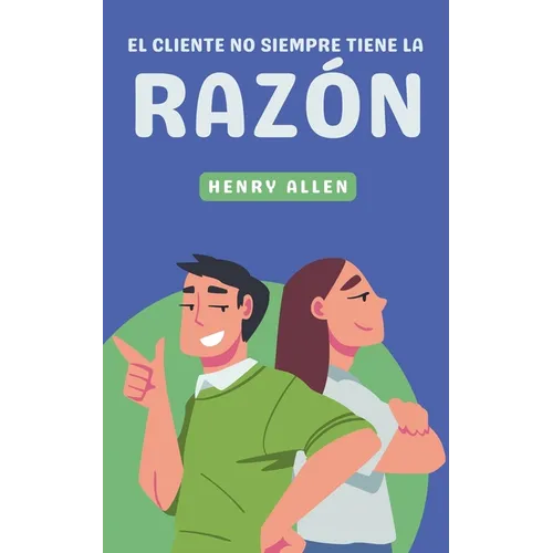 El Cliente No Siempre Tiene la Razón