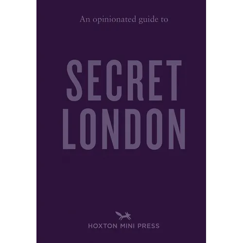 An Opinionated Guide to Secret London