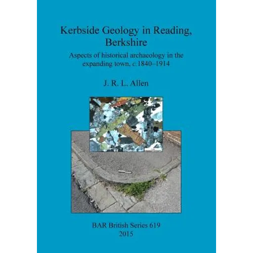 Kerbside Geology in Reading, Berkshire: Aspects of historical archaeology in the expanding town, c.1840-1914