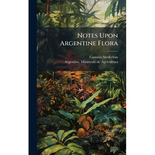 Notes Upon Argentine Flora