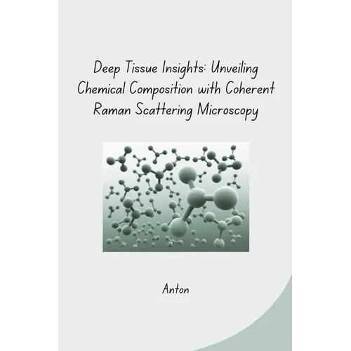 Deep Tissue Insights: Unveiling Chemical Composition with Coherent Raman Scattering Microscopy