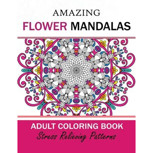 Amazing Flower Mandalas Adult coloring Book