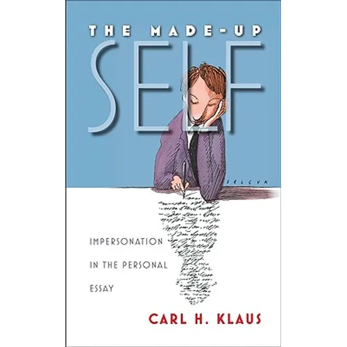 The Made-Up Self: Impersonation in the Personal Essay