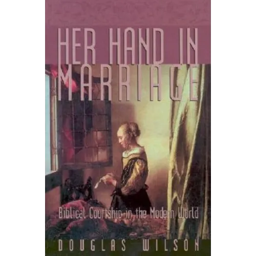 Her Hand in Marriage: Biblical Courtship in the Modern World