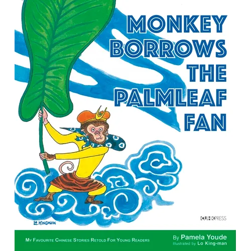 Monkey Borrows the Palmleaf Fan: My Favourite Chinese Stories Series