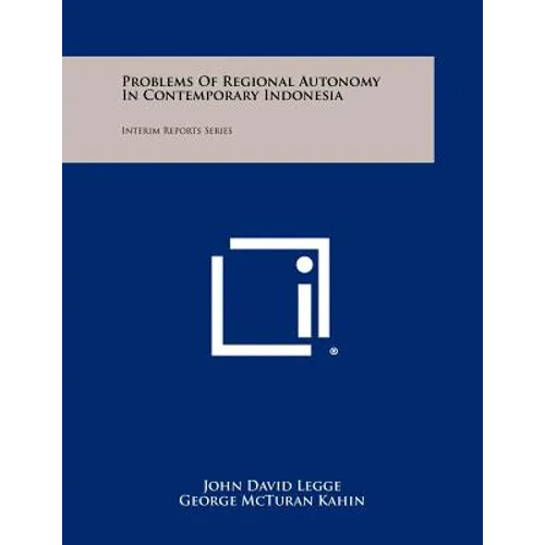 Problems Of Regional Autonomy In Contemporary Indonesia: Interim Reports Series