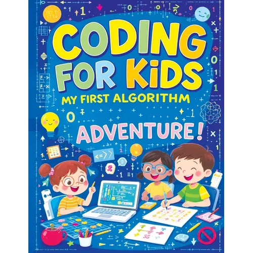 Coding for Kids - My First Algorithm Adventure: Tracing Practice, Complete the Pattern, Color by Number and Fun Puzzles Activity Workbook for Kids