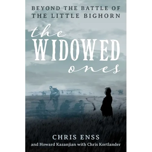 Widowed Ones: Beyond the Battle of the Little Bighorn