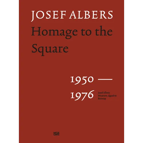 Josef Albers: Homage to the Square: 1950-1976