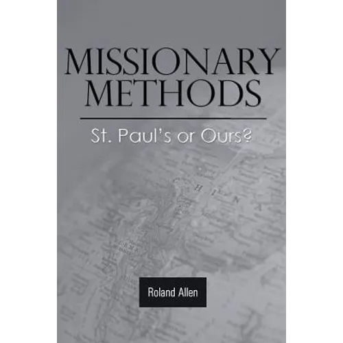 Missionary Methods: St. Paul's or Ours?