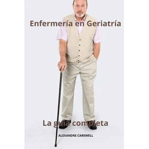 Enfermería en Geriatría La guía completa