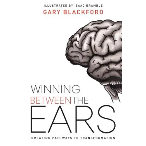 Winning Between the Ears: Creating Pathways to Transformation
